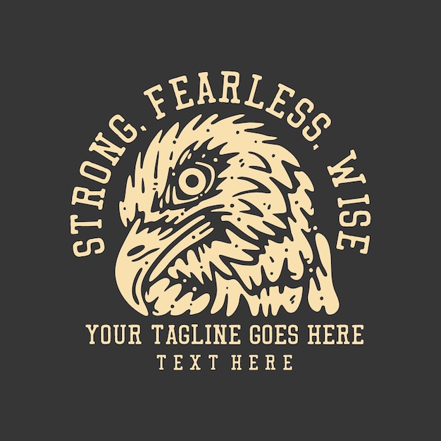 T shirt design strong fearless wise with eagle head and gray background vintage illustration