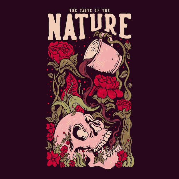 T Shirt Design The Taste Of The Nature With Plant Pouring Coffee On The Skull Vintage Illustration