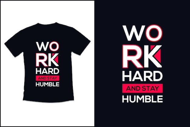 T shirt design work hard and stay humble with typography tshirt and modern quotes t shirt design