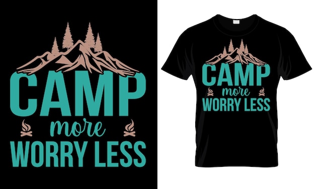 A t - shirt that says camp more worry less.