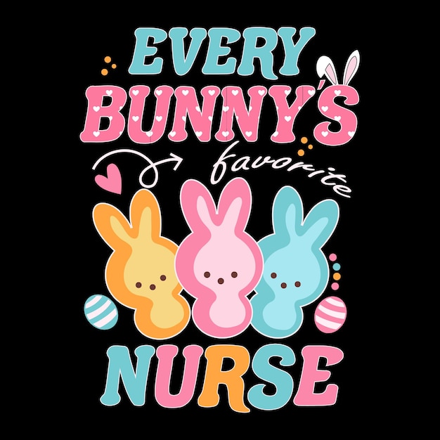 A t shirt that says every bunny's favorite nurse