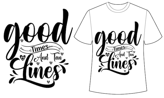 A t - shirt that says good times and tan lines.