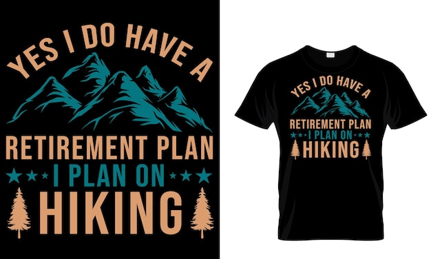 A t - shirt that says i do have a retirement plan plan on hiking