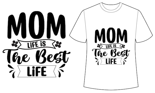 Vector a t - shirt that says mom life is the best life.