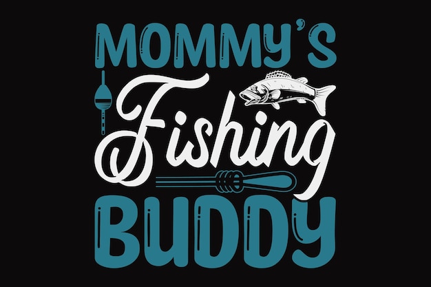 A t - shirt that says mommy's fishing buddy.