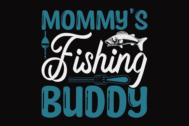 Vector a t - shirt that says mommy's fishing buddy.