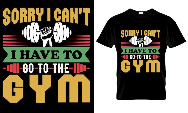 A t shirt that says sorry i can't I have go to the gym