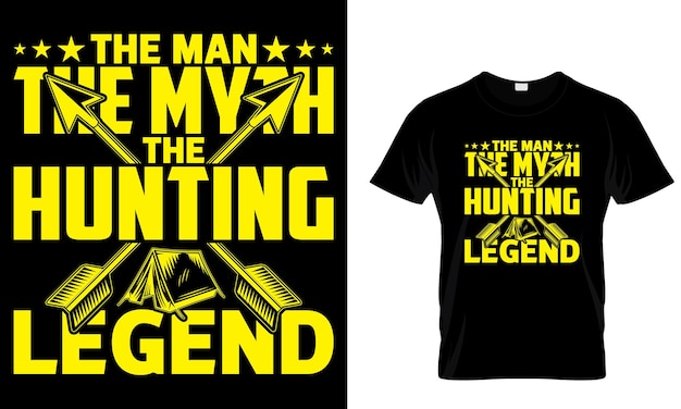 A t - shirt with the man my myth the hunting legend on it