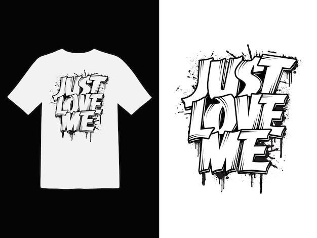 T - shirt with the title'just love me '