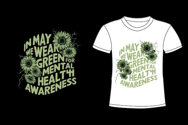 a t shirt with the words may wear green for health