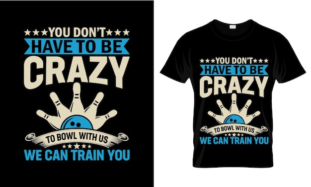 A t - shirt with the words you don't have to be crazy on it