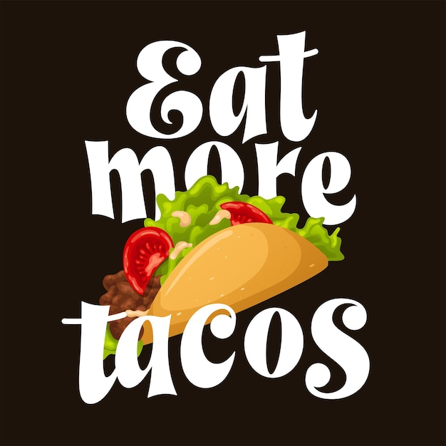 Taco bar with meat and vegetables Mexican hand drawn lettering quote Food with tortilla tomato