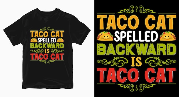 Taco cat spelled backward typography t shirt design