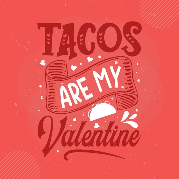 tacos are my valentine lettering Premium Vector Design