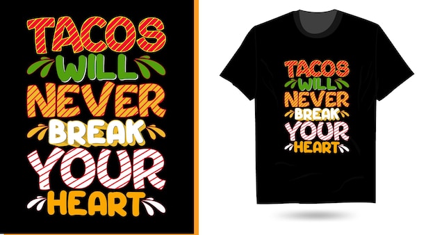 Tacos Will Never Break Your Heart taco svg sublimation typography t shirt design