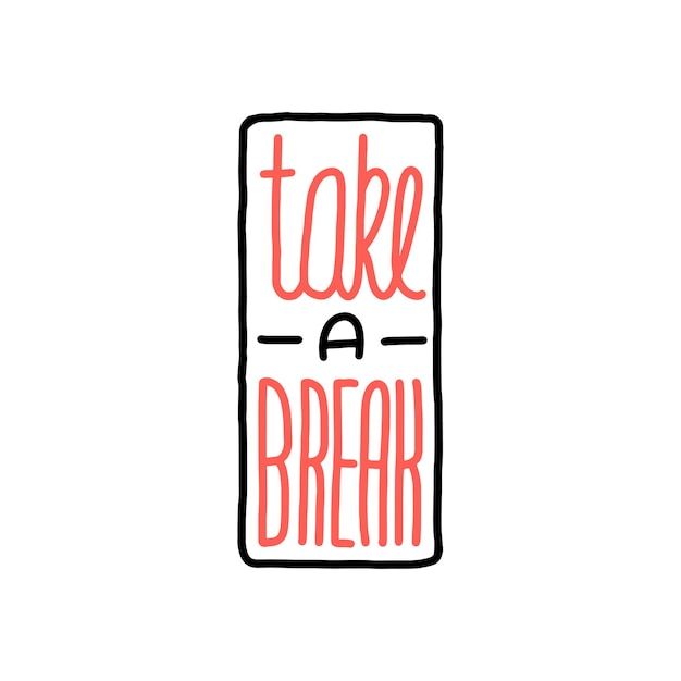 TAKE A BREAK card lettering. Lettering motivational design. Vector outline. Hand drawn.