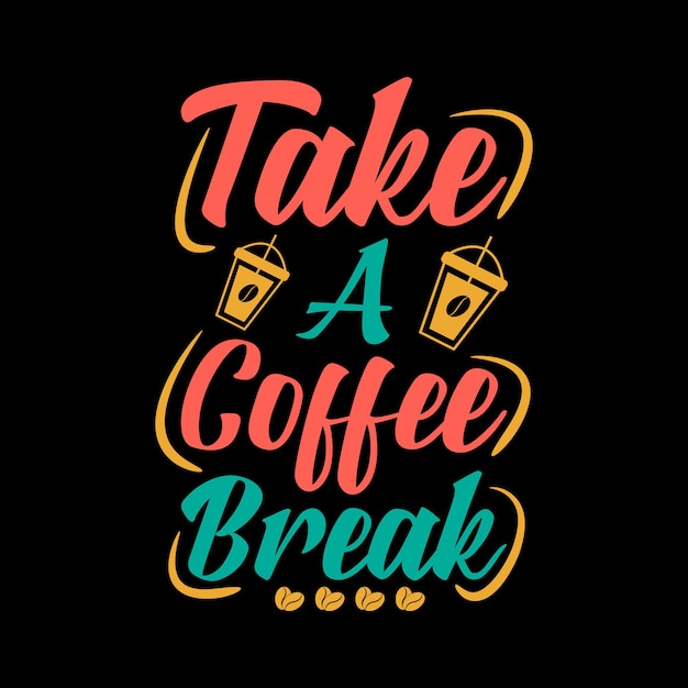 take a coffee break lettering quote