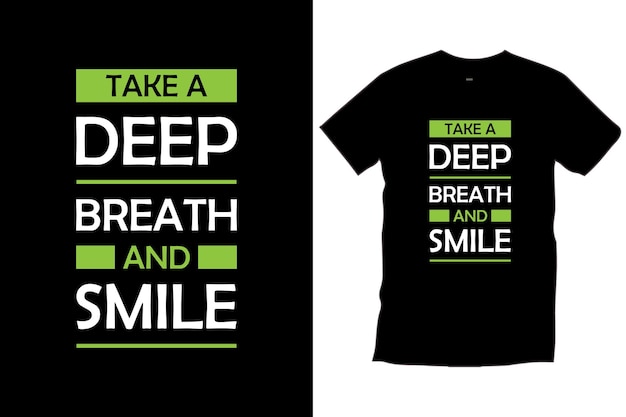 Take a deep and breath and smile. Modern quotes motivational typography black t shirt design vector.