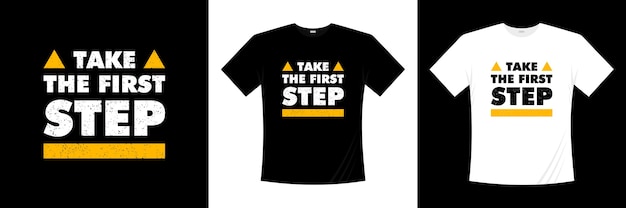 Take the first step typography t-shirt design. Motivation, inspiration t shirt.