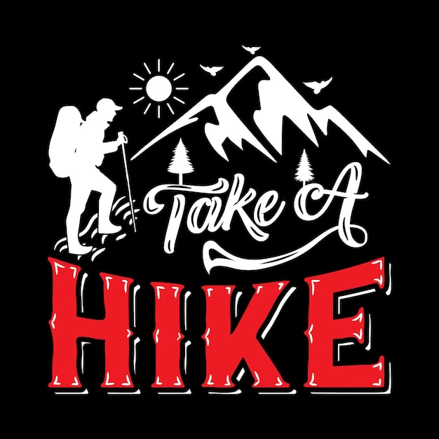 Take A Hike Hiking quotes typography lettering for t shirt design Adventure Shirts