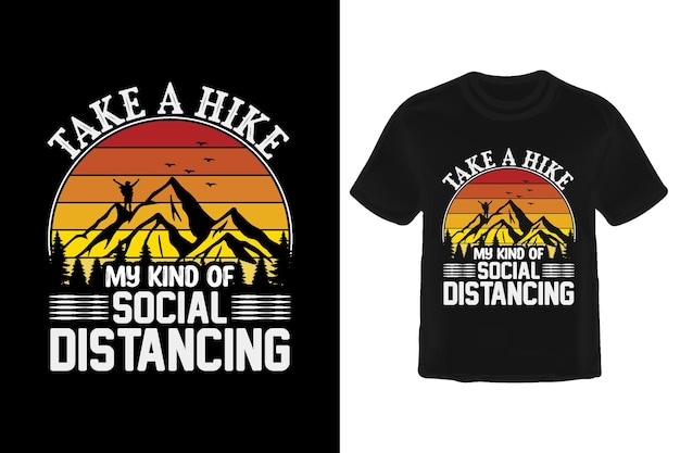 Take a Hike My Kind of Social Distancing t shirt