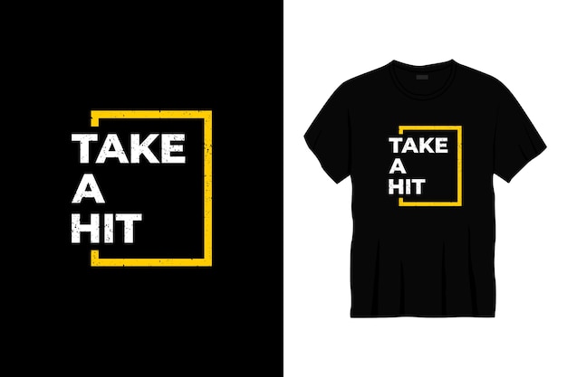 Take a hit typography t-shirt design. 