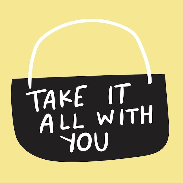 Take it all with you Retail slogan Business phrase Lettering Design on yellow background