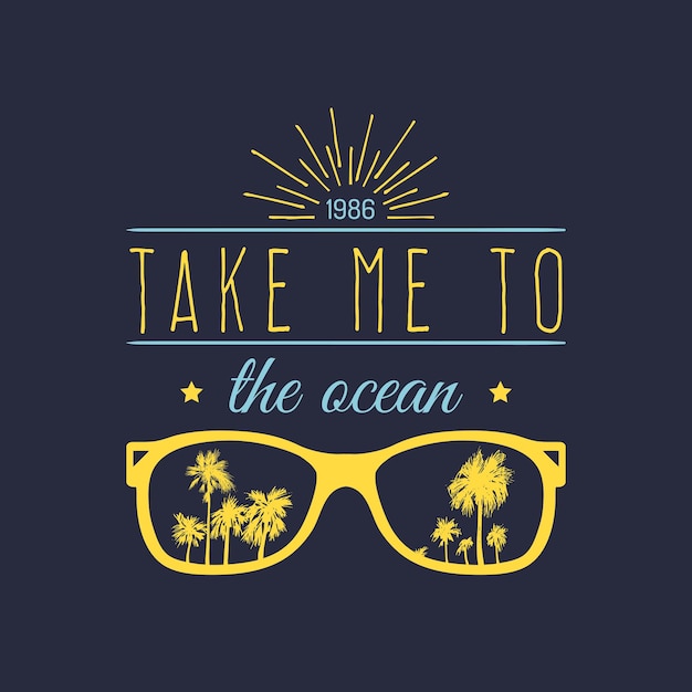 Take me to the ocean vector hand lettering motivational quote banner Typographic inspirational citation poster with vintage sunglasses and palms illustration Used for tshirt print