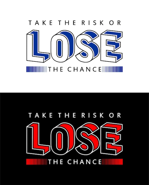 take the risk or lose the chance typography design