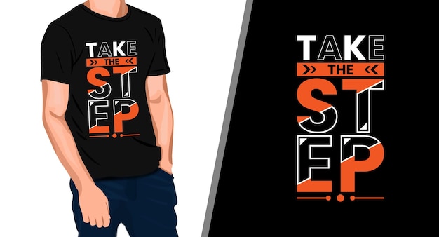 take the step typography calligraphy t shirt design Premium Vector