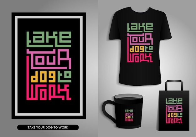 Vector take your dog to work quotes typography poster tshirt mug tote bag merchandise print design