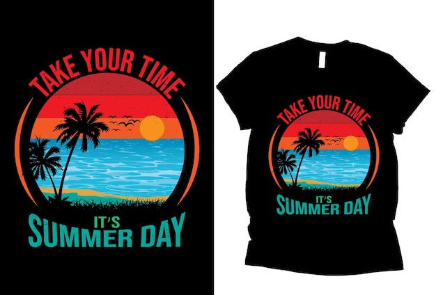 Take your time it's summer day t shirt Design