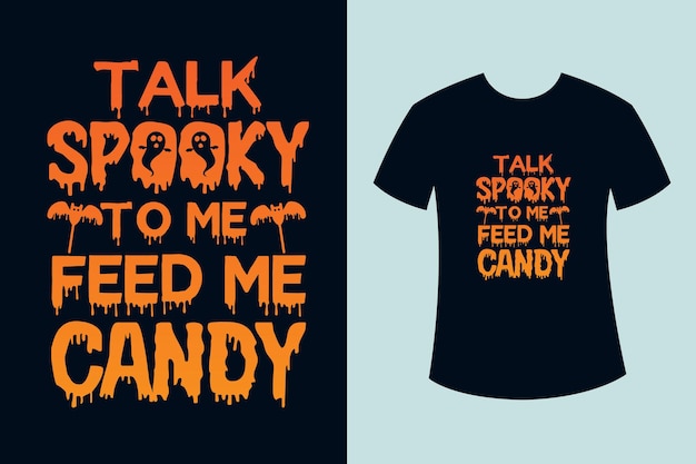 Talk spooky to me feed me candy halloween t-shirt design