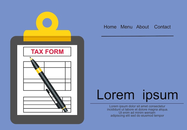 Tax form. Clipboard with tax form and pen. Modern flat design. Top view. Vector illustration