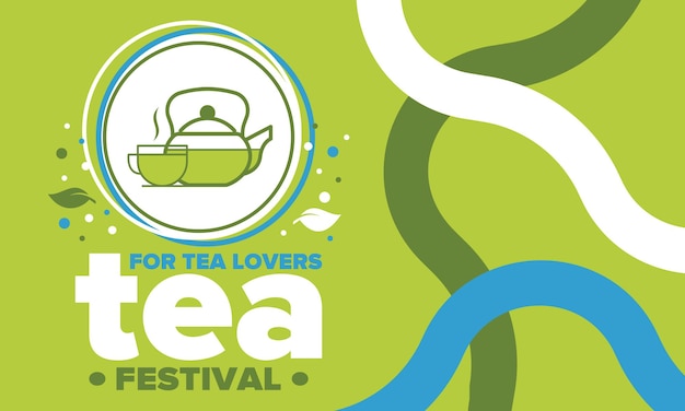 Tea Festival Tea lovers event Tea ceremony Delicious leaf tea Cafes and restaurants Vector art