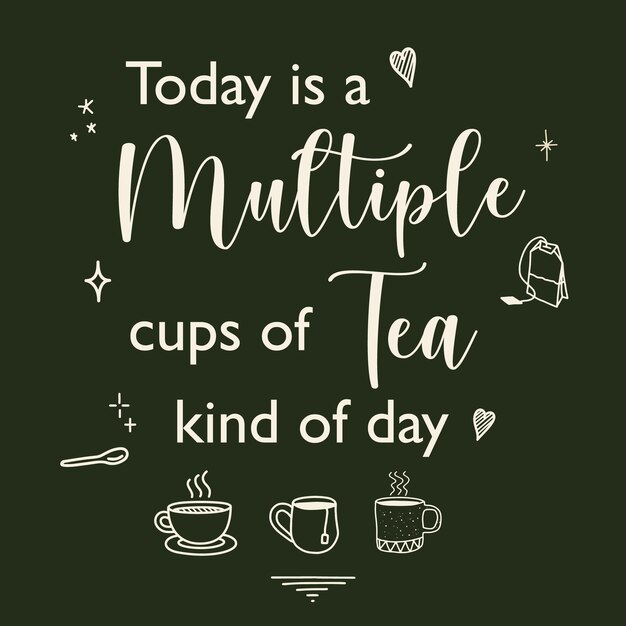 Vector tea quote inspirational typography handwriting