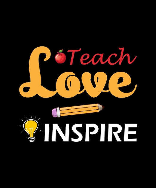 Teach Love Inspire Shirt Design