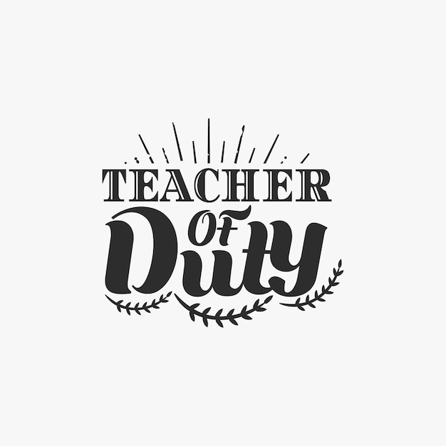 Teacher of duty teacher typographic slogan design vector