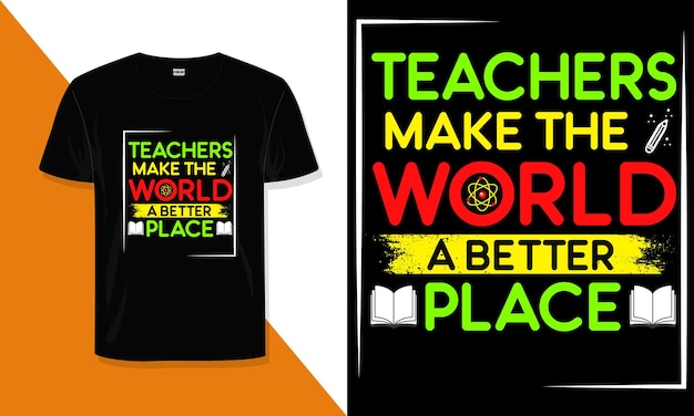 Teacher t shirt design Teachers make the world a better place teacher quotes t shirt design