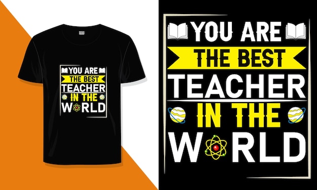 Teacher t shirt design You are the best teacher in the world typography  t shirt design.