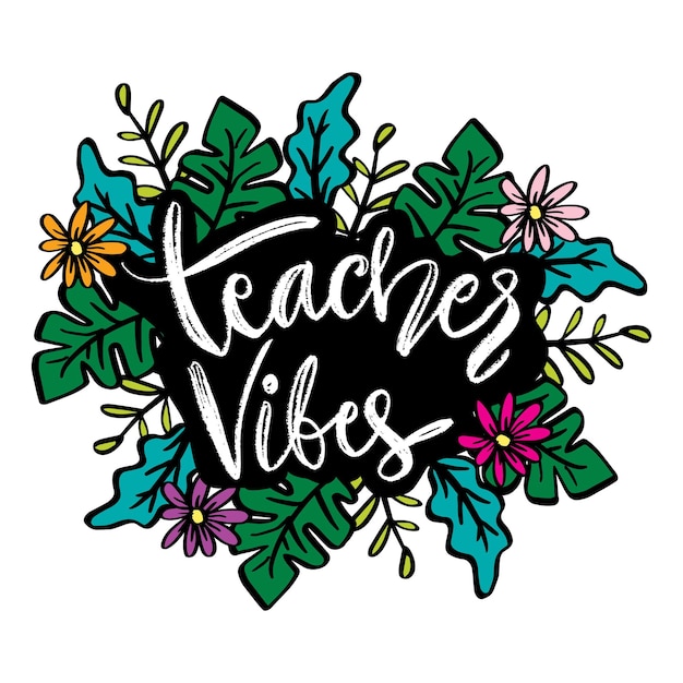 Teacher vibes hand lettering Motivational quote