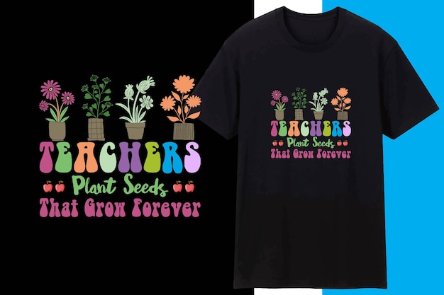 Teachers Plant Seeds That Grow Forever