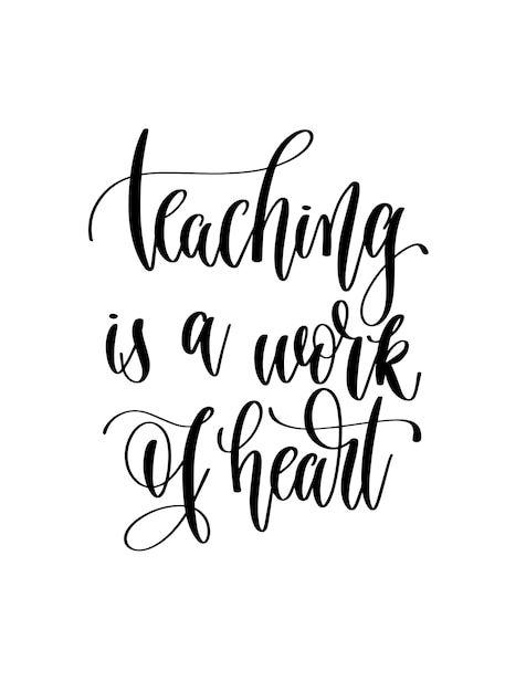 Teaching is a work of heart hand lettering inscription text