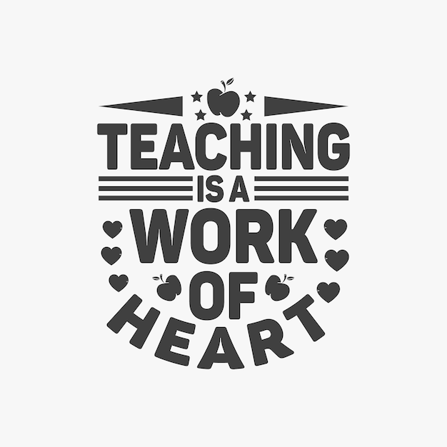 Teaching is a work of heart teacher typographic slogan design vector