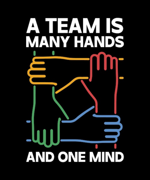 A TEAM IS MANY HANDS AND ONE MIND TSHIRT DESIGN PRINT TEMPLATETYPOGRAPHY VECTOR ILLUSTRATION