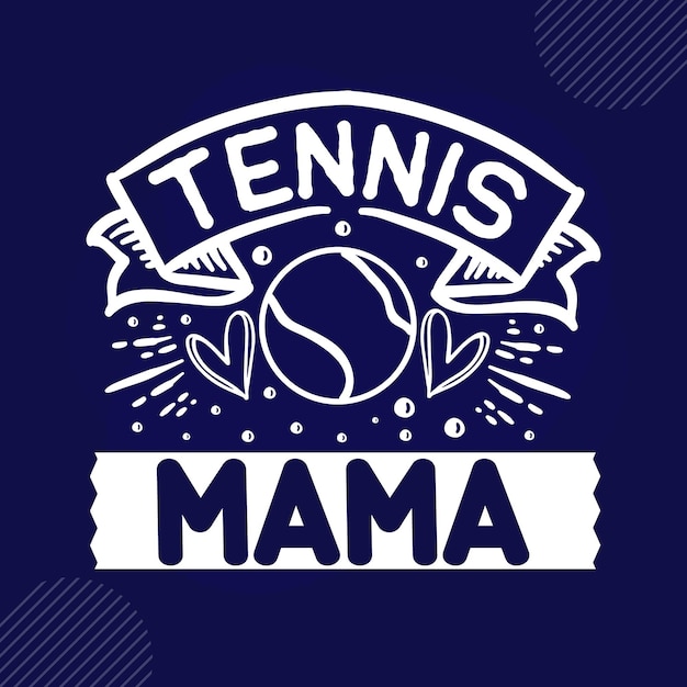 Tennis mama lettering Premium Vector Design