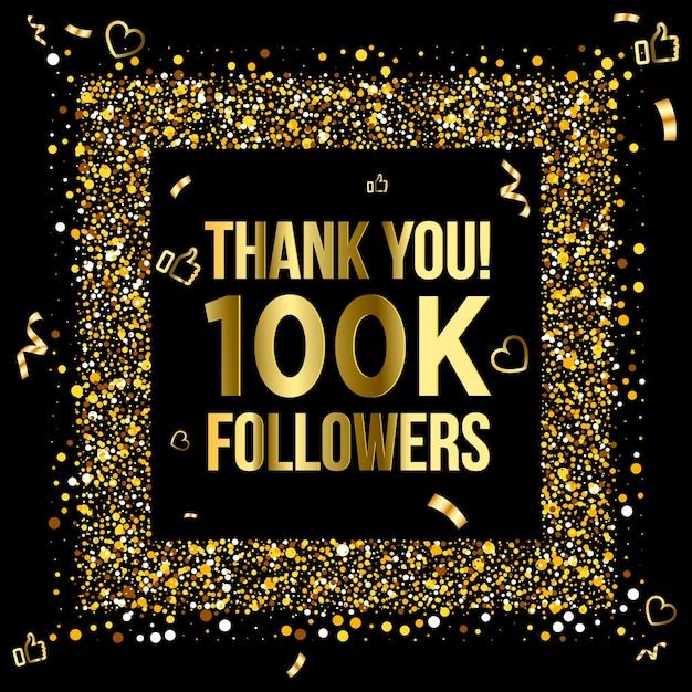 Thank you 100k or hundred thousand followers peoples, online social group, gold and black design.