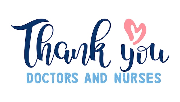 Thank you doctor and nurses for saving our lives. Lettering. Medical support concept. Healthcare heroes. Pandemic. Stay Home.