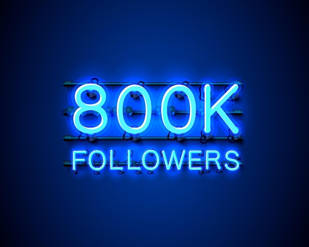 Thank you followers peoples, 800k online social group, neon sign