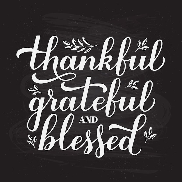 Thankful Grateful Blessed calligraphy hand lettering on chalkboard background Thanksgiving Day inspirational quote Vector template for greeting card typography poster banner flyer etc